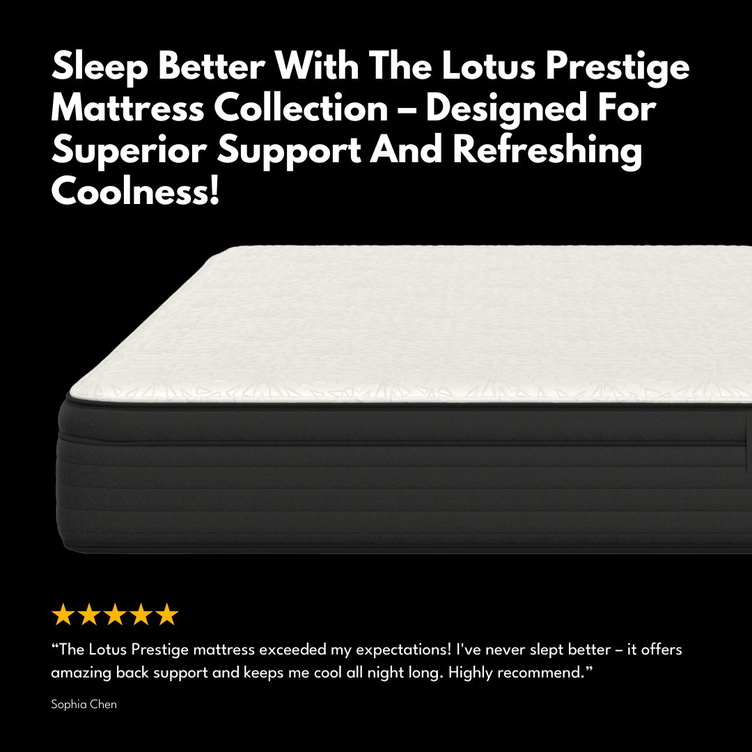THE PRESTIGE: The Lotus Prestige mattress provides outstanding support while integrating advanced cooling technology to efficiently dissipate heat, ensuring a consistently comfortable and refreshing sleep experience throughout the night.